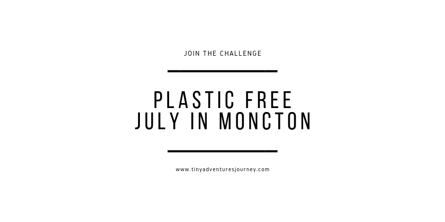Moncton Plastic Free July Challenge