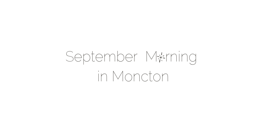 September Morning in Moncton